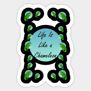 Life is Like A Chameleon... Edition 2 Sticker